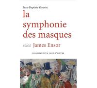La symphonie des masques selon James Ensor - Jean-Baptiste Gauvin - Ateliers Henry Dougier - broché - Essai