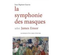 La symphonie des masques selon James Ensor Jean-Baptiste Gauvin (Auteur)