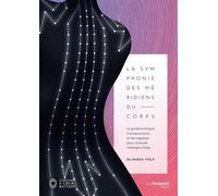 La symphonie des méridiens du corps - Le guide pratique d'acupuncture et de sagesse pour stimuler Un guide pratique d’acupuncture et de sagesse pour stimuler l'énergie vitale - Nadia Volf - Tredaniel 