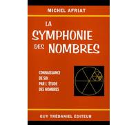 La Symphonie Des Nombres - Connaissance De Soi Par L'etude Des Nombres