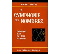 La symphonie des nombres - Connaissance de soir par l'étude des nombres - connaissance de soi par l'étude des nombres - MICHEL AFIRAT - Tredaniel La Maisnie - Livre