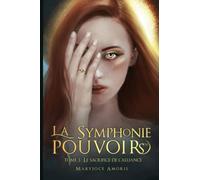 La symphonie des pouvoirs: Tome 3 Le sacrifice de l'alliance