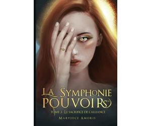 La symphonie des pouvoirs: Tome 3 Le sacrifice de l'alliance