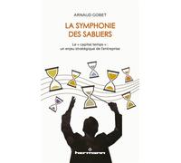 La Symphonie des sabliers Le "capital temps" : un enjeu stratégique de l'entreprise - Arnaud Gobet - Hermann - broché - Etude