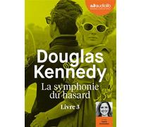 La Symphonie du hasard 3 Livre audio 1 CD MP3 - Douglas Kennedy - Audiolib - Texte lu (CD) - Textes lus CD
