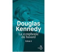 La symphonie du hasard Livre 1 La symphonie du hasard - The great wide open - Douglas Kennedy - Belfond - broché - Roman