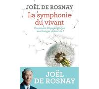 La symphonie du vivant: Comment l'épigénétique va changer votre vie