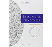La symphonie du zodiaque - Traité des douze signes