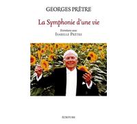 La symphonie d'une vie - Georges Prêtre - Ecriture - broché - Essai