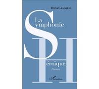 La Symphonie héroïque Henri Edmond Henry-Jacques (Auteur)