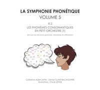 LA SYMPHONIE PHONÉTIQUE: VOLUME 5 - III.2 - LES PHONÈMES CONSONANTIQUES EN PETIT ORCHESTRE (1) (EN DUO, EN TRIO ET EN QUATUOR) - PHONÈMES EN OPPOSITION