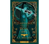 La Symphonie pour un Trône Mortel (Edition Relié): Les Mousai 3