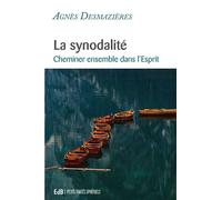 La synodalité Cheminer ensemble dans l'Esprit - Agnès Desmazières - Beatitudes Eds - broché - Essai