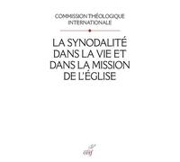 La synodalite dans la vie et dans la mission de l'eglise COMMISSION THEOLOGIQ INTERNATIONALE (Auteur), Laurent Camiade (Préface)
