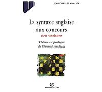 La syntaxe anglaise aux concours CAPES/Agrégation: Théorie et pratique de l'énoncé complexe