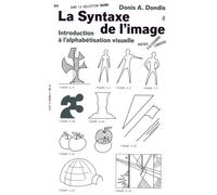La Syntaxe de l'image Introduction à la littératie visuelle - Donis A. Dondis - B42 Eds - broché - Essai