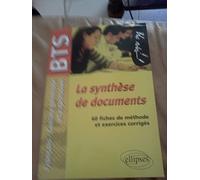 La synthèse de documents. Epreuve de Culture générale et expression BTS. 60 fiches de méthode et exercices corrigés