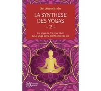 La synthèse des yogas Sri Aurobindo (Auteur), CRISTOF ALWARD-PITOEFF (Traduction), Mere (Traduction)