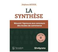 La Synthèse - Réussir L'épreuve Aux Concours Des Écoles De Commerce