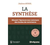 La synthèse: Réussir l'épreuve aux concours des écoles decommerce