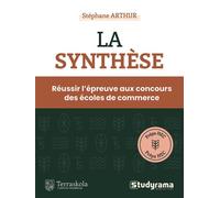 La synthèse Réussir l'épreuve aux concours des écoles decommerce - Stéphane Arthur - Studyrama Eds - broché - Scolaire / Universitaire