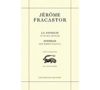 La Syphilis ou le mal français / Syphilis sive morbus gallicus Jérôme Fracastor (Auteur), Jacques Chevalier (Coauteur), Danielle Gourevitch (Coauteur), Concetta Pennuto (Coauteur), Jacqueline Vons (Ed
