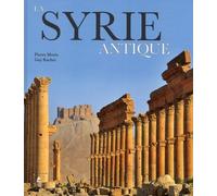 La Syrie Antique - Pierre Morio - Place Des Victoires Eds - relié - Beau livre