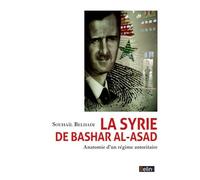 La Syrie de Bashar al-Asad Anatomie d'un régime autoritaire - Souhaïl Belhadj - Belin - broché - Essai