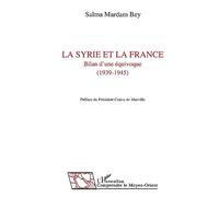 Salma Mardam Bey – La Syrie et la France : Bilan d'une équivoque (1939-1945)