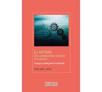 La systemie. une comprehension originale de la famille - concepts et outils pour le travail social