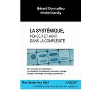 La systémique, Penser et Agir dans la complexité - Association Gérard Donnadieu et Michel Karsky - Bookelis - broché - Etude