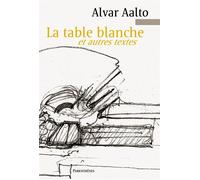 La table blanche et autres textes - Alvar Aalto - Parentheses Eds - broché - Beau livre
