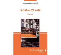 La table d'a côté - Jacques Bernard - Les Impliqués - broché - Roman