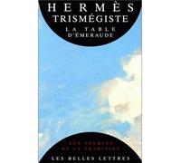 La Table d'Émeraude et sa tradition alchimique Hermès Trismégiste - Hermès Trismégiste - Belles Lettres - broché - Etude