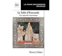 La table d'Émeraude Une approche maçonnique - Thierry Didier - Complicites Eds - broché - Essai