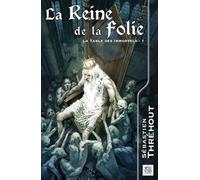 La Table Des Immortels - Tome 1 - La Reine De La Folie