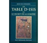 La table d'Isis - ou Le Secret de la Lumière Jean-Luc Chaumeil (Auteur)