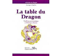 La table du dragon : Tradition gastronomique et diététique chinoise