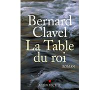 La Table du roi - Bernard Clavel - Albin Michel - broché - Roman