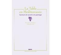 La table en Méditerranée : Saveurs et savoir en partage Collectif (Auteur)