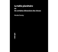 La table planétaire ou De certaines dimensions des choses