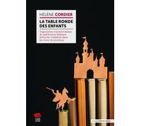 La Table Ronde des enfants Trajectoires transformatives du patrimoine littéraire arthurien médiéval dans les livres de jeunesse - Hélène Cordier - Alphil - broché - Essai
