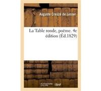 La Table ronde, poëme. 4e édition Joseph Turquan (Auteur), Antoine Vincent Arnault (Auteur), Stanislas-Jean De Boufflers (Auteur)