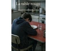 La table rouge: Inspiré d’une histoire vraie