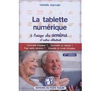 La tablette numérique à l'usage des seniors... Michele Germain (Auteur)