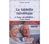 La tablette numérique à l'usage des seniors... Michele Germain (Auteur)