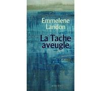 La Tache aveugle - Emmelene Landon - Actes sud - broché - Roman