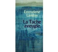 La Tache aveugle - Emmelene Landon - Actes sud - broché - Roman