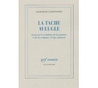 La Tache aveugle : Essai sur les relations de la peinture et de la sculpture à l'âge moderne