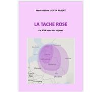 La Tache rose Un ADN venu des steppes - Marie-Hélène Liotta-Parent - Librinova - broché - Roman